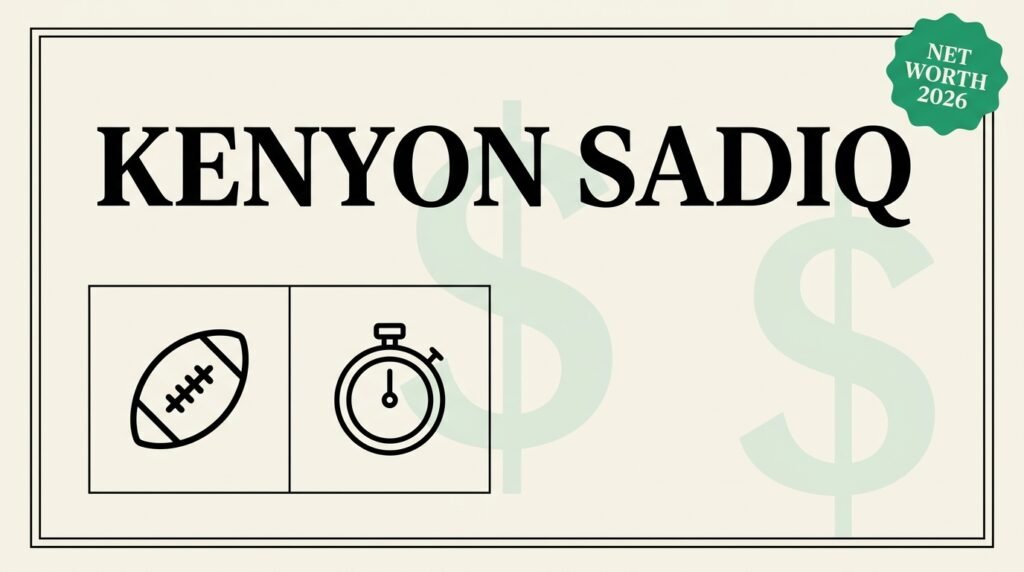 Kenyon Sadiq net worth fact card